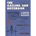 The Gatling Gun Notebook: A Collection of Data and Illustrations by James B. Hughes