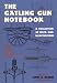 The Gatling Gun Notebook: A Collection of Data and Illustrations