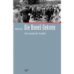Die Benes-Dekrete. Eine europ�ische Trag�die