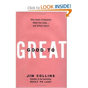 Good to Great: Why Some Companies Make the Leap... and Others Don't by Jim Collins