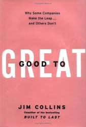 Good to Great: Why Some Companies Make the Leap... and Others Don't