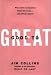 Good to Great: Why Some Companies Make the Leap... and Others Don't