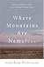 Where Mountains Are Nameless: Passion And Politics In The Arctic National Wildlife Refuge