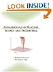 Fundamentals of Nuclear Science and Engineering