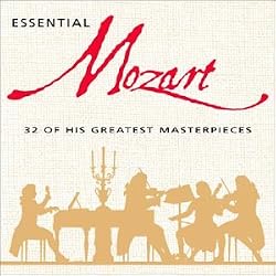 Essential Mozart: 32 Of His Greatest Masterpieces