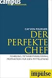 Cay von Fournier: IMPULSE - Campus f�r Unternehmer Band 1-12: Der perfekte Chef: F�hrung, Mitarbeiterauswahl, Motivation f�r den Mittelstand (Impulse)