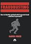 Fraudbusting: How to Identify and Deal With Corporate Fraud...and How to Prevent It