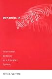 Dynamics in Action: Intentional Behavior as a Complex System