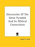 Discoveries Of The Great Pyramid And Its Biblical Connections