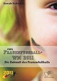 Fifa Frauenfußball-Wm 2011: Die Zukunft des Frauenfußballs (German Edition)