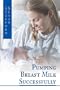 Pumping Breast Milk Successfully