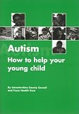 Autism: How to Help Your Young Child Succeed