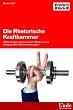 Die Rhetorische Kraftkammer: �berzeugen mit starken Reden und pr�gnanten Wortmeldungen