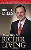 Mills Way to Richer Living 8 Keys to Improving Your Life and Reaching Your Dreams