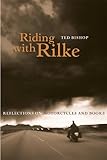 Riding with Rilke: Reflections on Motorcycles and Books
