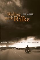 Riding with Rilke: Reflections on Motorcycles and Books