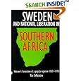 Sweden and National Liberation in Southern Africa: VOLUME I: Formation of a Popular Opinion (1950 -1970) by Tor Sellström