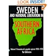 Sweden and National Liberation in Southern Africa: VOLUME I: Formation of a Popular Opinion (1950 -1970) by  Tor Sellstr�m