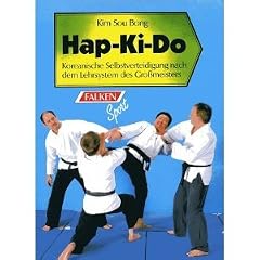 Hap Ki Do. Grundlagen und Techniken koreanischer Selbstverteidigung