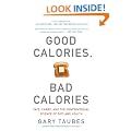 Good Calories, Bad Calories: Fats, Carbs, and the Controversial Science of Diet and Health
