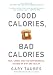 Books : Good Calories, Bad Calories: Fats, Carbs, and the Controversial Science of Diet and Health