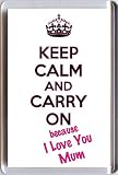 from Yummy Grandmummy KEEP CALM and CARRY ON because I Love You Mum. A unique Fridge Magnet from our Keep Calm and Carry On series - an original Birthday Gift Idea.
