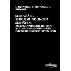 Seekan�le. Stromm�ndungen. Seeh�fen: Als Erg�nzung des dritten Bandes des Handbuchs der Ingenieurwissenschaften (1894)