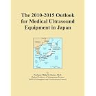 The 2010-2015 Outlook for Medical Ultrasound Equipment in Japan by Icon Group International