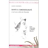 Dante e l'omosessualit�. L'amore oltre le frondedi Aldo Onorati