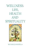Wellness : life, health, and spirituality
