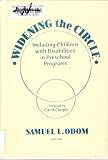 Widening the Circle: Including Children with Disabilities in Preschool Programs (Early Childhood Education Series)