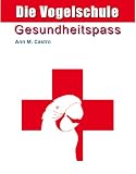 Produkt-Bild: Die Vogelschule. Gesundheitspass f&uuml;r Papageien, Sittiche und andere V&ouml;gel