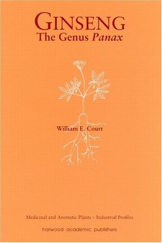 Ginseng, The Genus Panax (Medicinal and Aromatic Plants - Industrial Profiles)