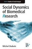 Social dynamics of biomedical research : an actionist perspective on the sociology of science