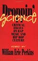 Droppin' Science: Critical Essays on Rap Music and Hip Hop Culture (Critical Perspectives on the Past)