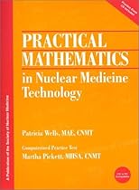 Practical Mathematics in Nuclear Medicine Technology Practical Mathematics in Nuclear Medicine Technology