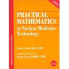 Practical Mathematics in Nuclear Medicine Technology by Patricia Wells and Martha Pickett