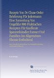Bild zu: Recepte Von Dr Chase Order Belehrung F&uuml;r Jedermann Eine  Sammlung Von Ungef&auml;hr 800 Praktischen Recepten F&uuml;r Kaufleute Specereih&auml;ndler  Farmer Und ... Von Brustfellentz&uuml;ndung, Lungenentz&uuml;ndung Ec.