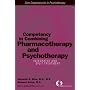 Competency in Combining Pharmacotherapy and Psychotherapy: Integrated and Split Treatment Core Competencies in Psychotherapy