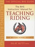 The British Horse Societys: Manual for Teaching Riding