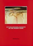 Nils Burwitz: Auf des Messers Schneide/On the razor's edge - Nadine Gordimer, Pierre Restany, C&eacute;sareo Rodriguez Aguilera, Phillip V. Tobias, Raffael Perell&oacute; Paradelo, Reingard Nethersole