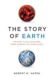 The Story of Earth: The First 4.5 Billion Years, from Stardust to Living Planet