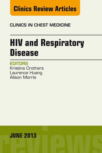 HIV and Respiratory Disease, An Issue of Clinics in Chest Medicine, (The Clinics: Internal Medicine)