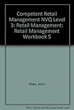The competent retail manager : NVQ level 3. Retail management. Workbook 5, The sales floor