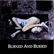 Burned & Buried