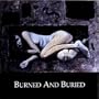 Burned & Buried