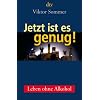 Jetzt ist es genug!: Leben ohne Alkohol