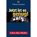Jetzt ist es genug!: Leben ohne Alkohol