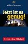 Jetzt ist es genug!: Leben ohne Alkohol