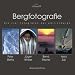  : Bergfotografie: Die vier Fotografen der edition Berge: Peter Mathis, J&uuml;rgen Winkler, Bernd Ritschel, Heinz Zak
